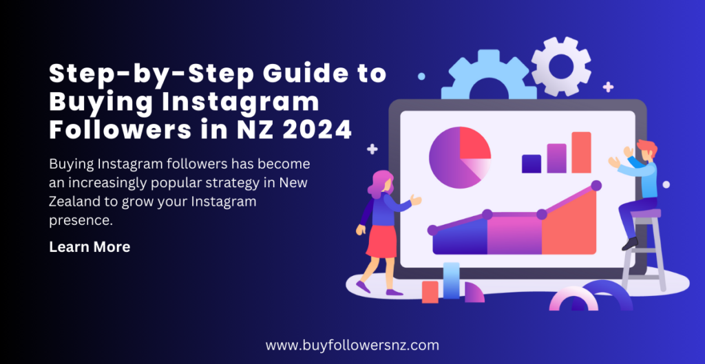 Step-by-Step Guide to Buying Instagram Followers in NZ 2024